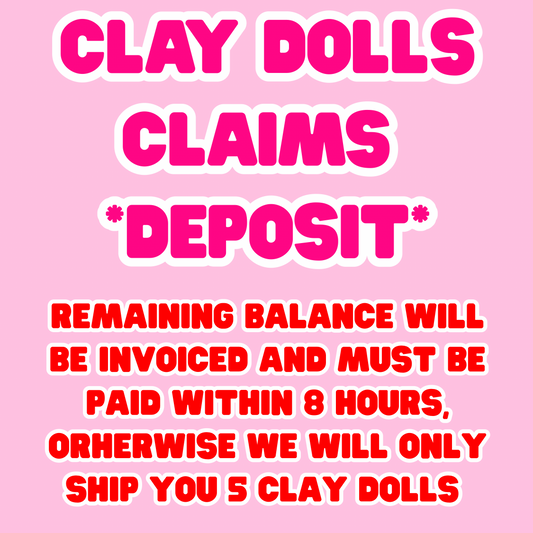 Clay Dolls Claims Non-Refundable Deposit (READ DESCRIPTION)